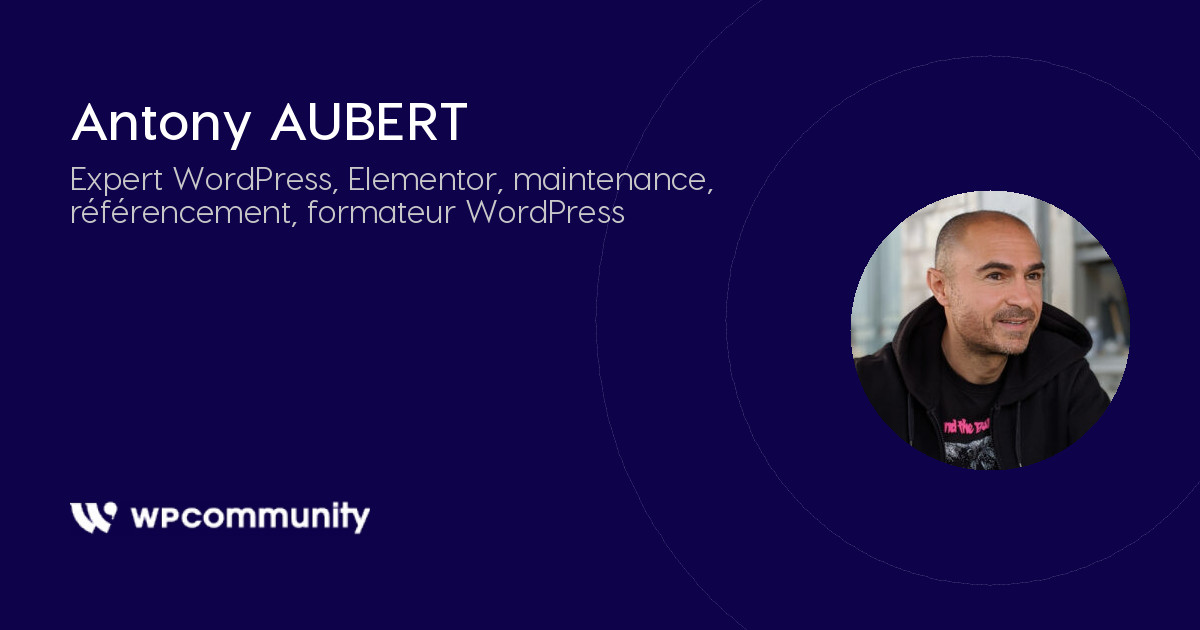 Antony AUBERT, Webmaster WordPress en Freelance - WP Community