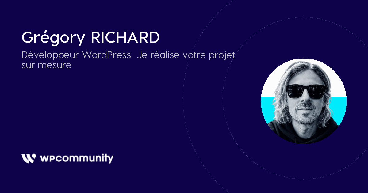 Grégory RICHARD, Développeur WordPress en Freelance - WP Community