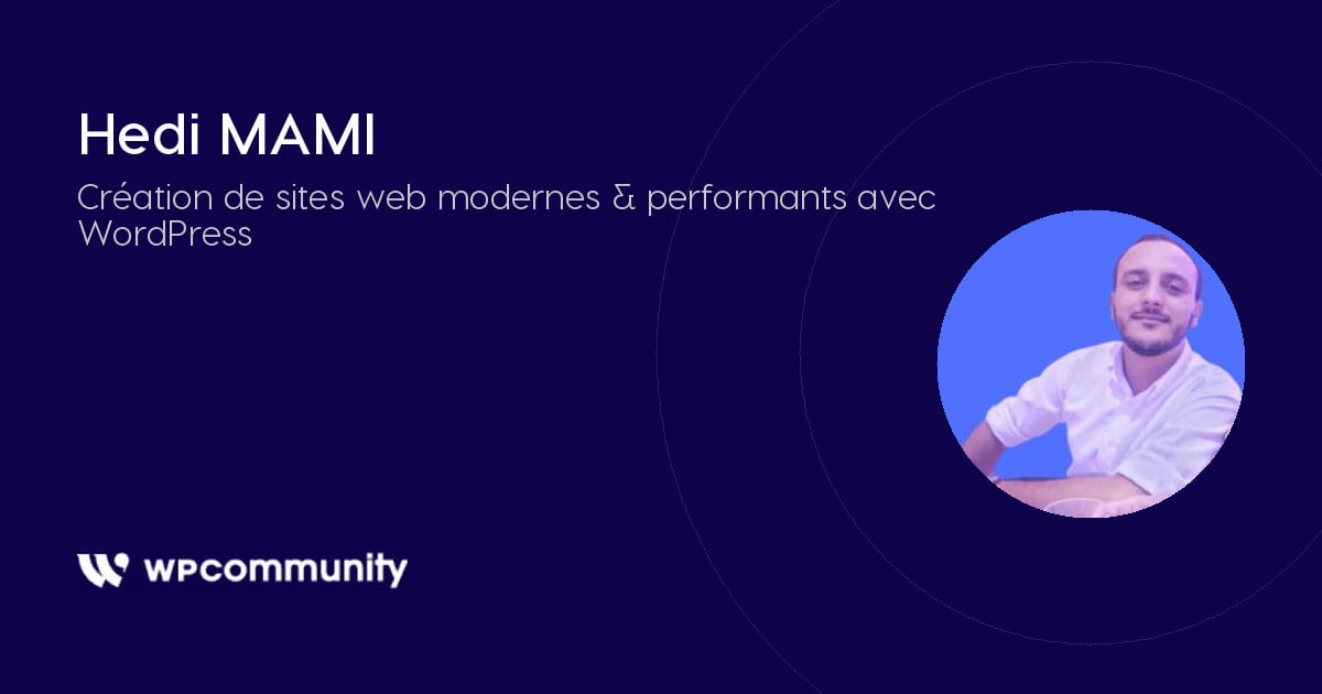 Hedi MAMI, Développeur WordPress en Freelance - WP Community