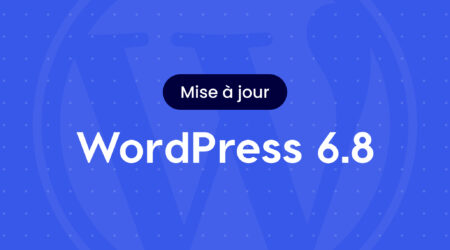 WordPress 6.8 : Tous les détails de cette mise à jour majeure dans un contexte bouleversé
