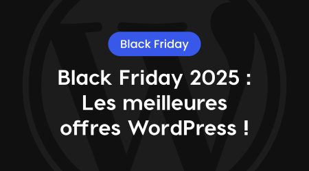 Black Friday 2025 : Les meilleurs offres WordPress