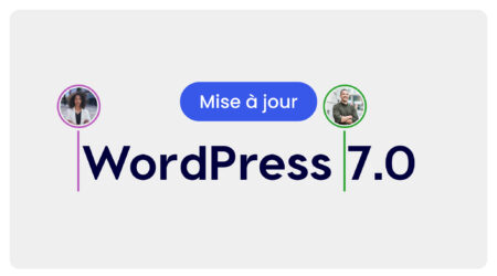 WordPress 7.0 : nouveautés, date de sortie, tout savoir sur la mise à jour 2026